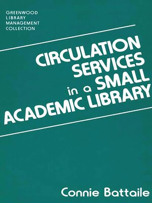 cover image of Circulation Services in a Small Academic Library
